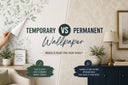 Temporary Wallpaper vs Permanent Wallpaper